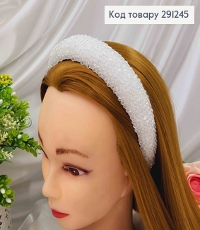 Обруч модний плетений стіклярусом,БІЛИЙ ПЕРЛАМУТРОВИЙ колір, ширина 3,5см 291245 фото
